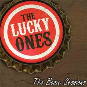 The Lucky Ones  - The Booze Sessions album flac