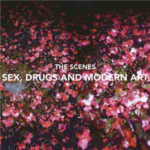 The Scenes - Sex, Drugs And Modern Art album flac