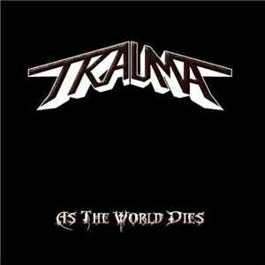 Trauma  - As The World Dies album flac