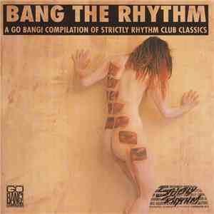 Various - Bang The Rhythm - A Go Bang! Compilation Of Strictly Rhythm Club Classics album flac