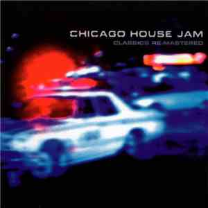 Various - Chicago House Jam (Classics Re-Mastered) album flac