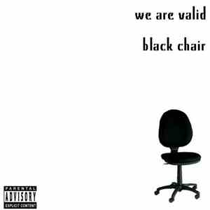 We Are Valid - Black Chair album flac