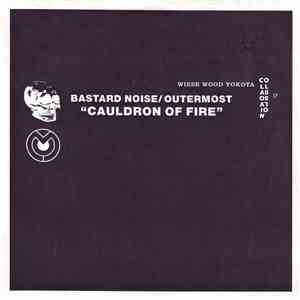 Bastard Noise / Outermost - Cauldron Of Fire album flac