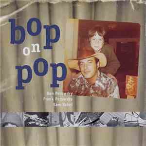 Ben Perowsky, Frank Perowsky, Sam Yahel - Bop On Pop album flac