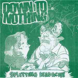 Down To Nothing - Splitting Headache album flac