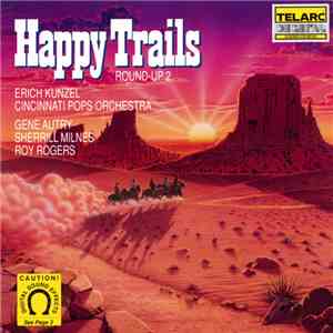 Erich Kunzel / Cincinnati Pops Orchestra - Happy Trails: Round-Up 2 album flac