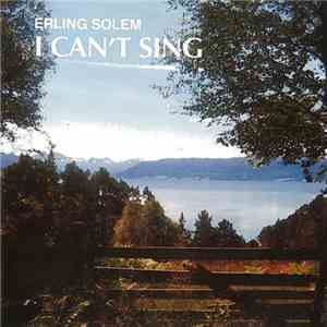 Erling Solem - I Can't Sing album flac