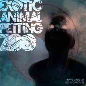 Exotic Animal Petting Zoo - I Have Made My Bed In Darkness album flac