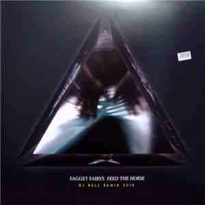 Fagget Fairys - Feed The Horse (DJ Hell Remix 2010) album flac