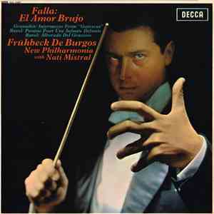 Falla / Granados / Ravel / Frühbeck De Burgos / New Philharmonia With Nati Mistral - El Amor Brujo / Intermezzo From "Goyescas" / Pavane Pour Une Infante Défunte / Alborada Del Gracioso album flac