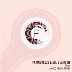 Frainbreeze & Ellie Lawson - I Pray (Ahmed Helmy Remix) album flac