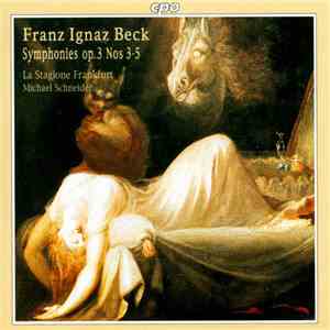 Franz Ignaz Beck – La Stagione Frankfurt, Michael Schneider  - Symphonies Op.3 Nos 3-5 album flac