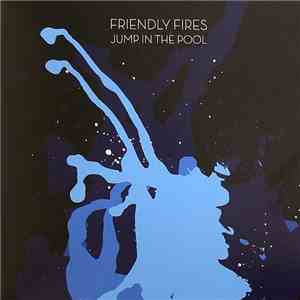 Friendly Fires - Jump In The Pool album flac