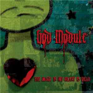 God Module - The Magic In My Heart Is Dead album flac