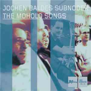 Jochen Baldes Subnoder - The Moholo Songs album flac
