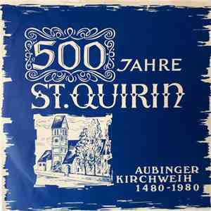 Kirchenchor St. Quirin, Kirchenchor St. Konrad, Mgv Germania Aubing - 500 Jahre St. Quirin - Aubinger Kirchweih 1480 -1980 album flac
