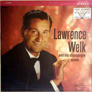 Lawrence Welk And His Champagne Music - The Champagne Music Of Lawrence Welk album flac