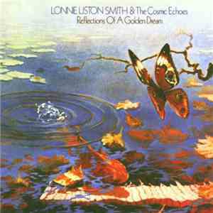 Lonnie Liston Smith And The Cosmic Echoes - Reflections Of A Golden Dream album flac