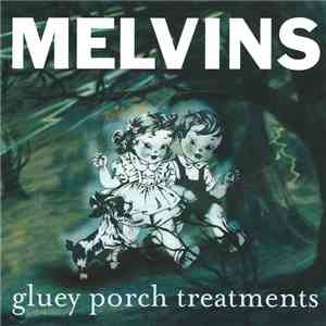 Melvins - Gluey Porch Treatments album flac