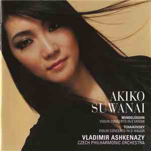 Mendelssohn / Tchaikovsky, Akiko Suwanai, Vladimir Ashkenazy, Czech Philharmonic Orchestra - Violin Concerto In E Minor / Violin Concerto In D Major album flac