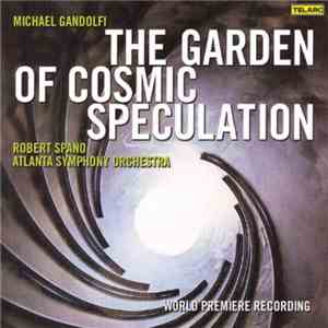 Michael Gandolfi, Robert Spano, Atlanta Symphony Orchestra - The Garden Of Cosmic Speculation album flac