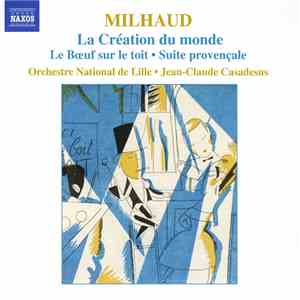 Milhaud, Orchestre National de Lille, Jean-Claude Casadesus - La Création Du Monde / Le Bœuf Sur Le Toit • Suite Provençale album flac