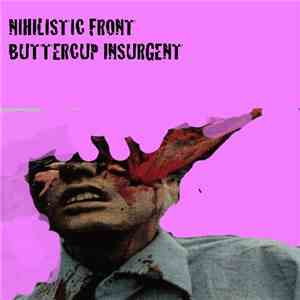 Nihilistic Front / Buttercup Insurgent - Untitled album flac