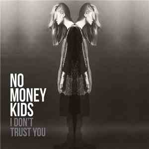 No Money Kids - I Don't Trust You album flac