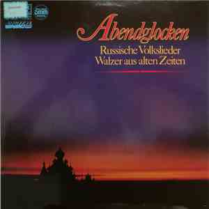 Оркестр Народных Инструментов Всесоюзного Радио - Abendglocken - Russische Volkslieder - Walzer Aus Alten Zeiten album flac