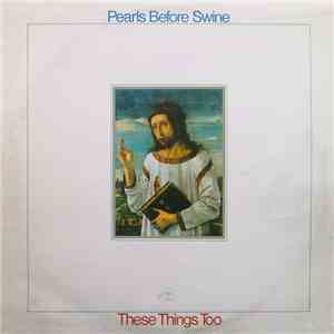 Pearls Before Swine - These Things Too album flac