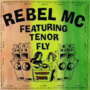 Rebel MC Featuring Tenor Fly - The Wickedest Sound album flac