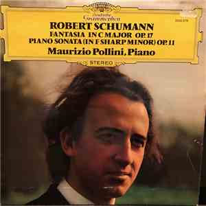 Robert Schumann - Maurizio Pollini - Fantasia In C Major, Op. 17; Piano Sonata (In F Sharp Minor), Op. 11 album flac