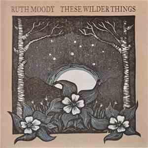 Ruth Moody - These Wilder Things album flac