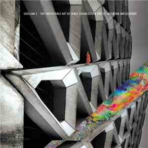 Sigillum S - The Irresistible Art Of Space Colonization And Its Mutation Implications album flac