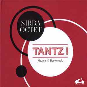 Sirba Octet - Tantz ! Klezmer & Gipsy Music album flac