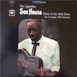 Son House - Father Of The Delta Blues: The Complete 1965 Sessions album flac