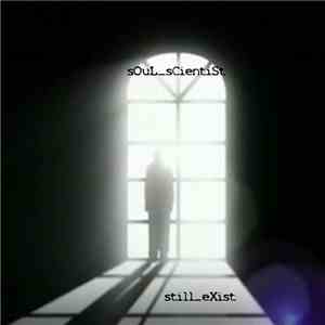 Soul Scientist  - Still Exist album flac