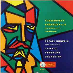 Tchaikovsky - Rafael Kubelik Conducting The Chicago Symphony Orchestra - Symphony No. 6 In B Minor, Op. 74 "Pathetique" album flac