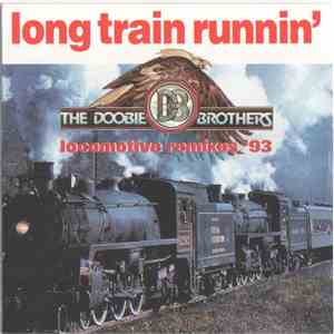 The Doobie Brothers - Long Train Runnin' - Locomotive Remixes '93 album flac