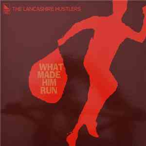 The Lancashire Hustlers - What Made Him Run album flac