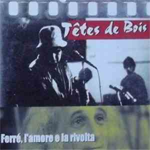 Têtes De Bois - Ferrè, L'amore E La Rivolta album flac