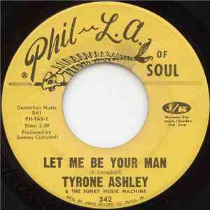 Tyrone Ashley & The Funky Music Machine - Let Me Be Your Man / I Want My Baby Back album flac