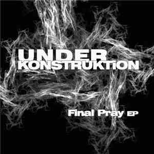 Under Konstruktion - Final Pray EP album flac