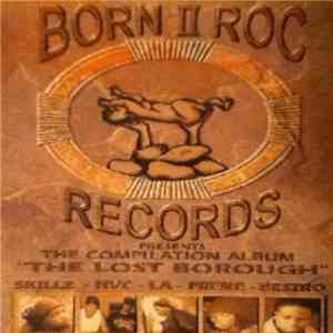 Various - Born II Roc Records Presents The Compilation Album "The Lost Borough" album flac