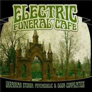 Various - Electric Funeral Cafe. Ukrainian Stoner, Psychedelic & Doom Compilation album flac