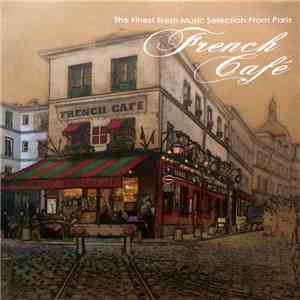 Various - French Café - The Finest Fresh Music Selection From Paris album flac