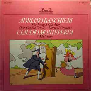 Adriano Banchieri, Claudio Monteverdi - The Foolish Old Man, 7 Madrigals album flac