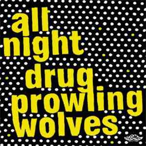 All Night Drug Prowling Wolves - All Night Drug Prowling Wolves album flac