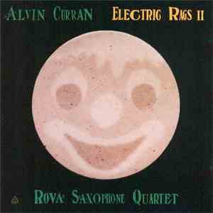 Alvin Curran / Rova Saxophone Quartet - Electric Rags II album flac