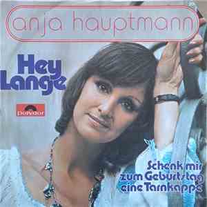 Anja Hauptmann - Hey Lange / Schenk Mir Zum Geburtstag Eine Tarnkappe album flac